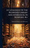 A Catalogue Of The Redwood Library And AthenÃ]um, In Newport, R.i. - (Hardback or Cased Book)