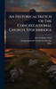 An Historical Sketch Of The Congregational Church, Stockbridge - (Hardback or Cased Book)