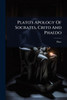 Plato's Apology Of Socrates, Crito And Phaedo - (Paperback or Softback)