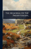 The Memorial Of The Presbyterians, - (Hardback or Cased Book)