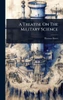 A Treatise On The Military Science - (Hardback or Cased Book)