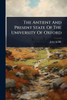 The Antient And Present State Of The University Of Oxford - (Paperback or Softback)
