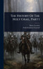 The History Of The Holy Grail, Part 1 - (Hardback or Cased Book)