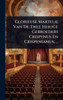 Glorieuse Martelie Van De Twee Heilige Gebroeders Crispynus En Crispynianus, ... - (Hardback or Cased Book)