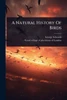 A Natural History Of Birds - (Paperback or Softback)