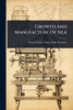 Growth And Manufacture Of Silk - (Paperback or Softback)