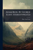 Adam Bede, By George Eliot. Stereotyped Ed - (Paperback or Softback)