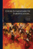 Cours ÃlÃ(c)mentaire De Fortification... - (Paperback or Softback)