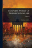 Complete Works Of Friedrich Schiller - 9781024506235
