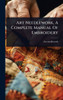 Art Needlework, A Complete Manual Of Embroidery - (Hardback or Cased Book)