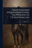 TraitÃ(c) RaisonnÃ(c) D'Ã(c)quitation D'après Les Principes De L'Ã(c)cole Française - (Paperback or Softback)