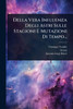 Della Vera Influenza Degli Astri Sulle Stagioni E Mutazioni Di Tempo... - (Paperback or Softback)