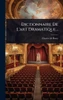 Dictionnaire De L'art Dramatique... - (Hardback or Cased Book)