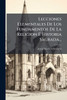 Lecciones Elementales De Los Fundamentos De La Religion Ã Historia Sagrada... - (Paperback or Softback)