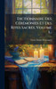 Dictionnaire Des CÃ(c)rÃ(c)monies Et Des Rites SacrÃ(c)s, Volume 1... - (Hardback or Cased Book)