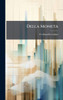 Della Moneta - (Hardback or Cased Book)