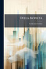 Della Moneta - (Paperback or Softback)