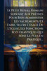 Le Petit Rituel Romain Servant Aux PrÃatres Pour Bien Administer Les Sacrements, Et Faire, Selon L'usage De L'Ã(c)glise, Les Fonctions EcclÃ(c)siastiq - (Paperback or Softback)