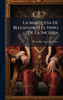 La Marquesa De Bellaflor O El Niño De La Inclusa - (Hardback or Cased Book)