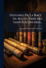 Histoires De La Bible, Ou RÃ(c)cits TirÃ(c)s Des Saintes Ecritures... - (Paperback or Softback)