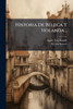 Historia De BÃ(c)ljica Y Holanda... - (Paperback or Softback)