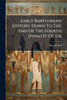 Early Babylonian History Down To The End Of The Fourth Dynasty Of Ur - (Paperback or Softback)