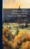 Historia De La RevoluciÃ3n De Francia (1789-1814)... - (Hardback or Cased Book)