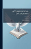 A Theological Dictionary - 9781024562545
