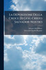 La Deposizione Della Croce Di GesÃ¹ Cristo Salvador Nostro - (Paperback or Softback)
