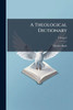 A Theological Dictionary - 9781024565249