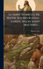 Le Saint Evangile De Notre Seigneur JÃ(c)sus-christ, Selon Saint Matthieu... - (Hardback or Cased Book)