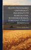 Nuovo Dizionario Universale E Ragionato Di Agricoltura, Economia Rurale, Forestale, Civile E Domestica - (Hardback or Cased Book)