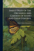 Insect Pests Of The Orchards And Gardens Of Idaho And Their Control - (Paperback or Softback)