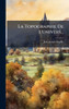 La Topographie De L'univers... - (Hardback or Cased Book)