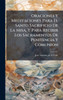 Oraciones Y Meditaciones Para El Santo Sacrificio De La Misa, Y Para Recibir Los Sacramentos De Penitencia Y Comunion - (Hardback or Cased Book)
