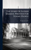 The Story Of Father Damien, Written For Young People - (Hardback or Cased Book)