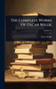 The Complete Works Of Oscar Wilde - (Hardback or Cased Book)