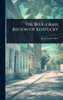 The Blue-grass Region Of Kentucky - (Hardback or Cased Book)