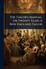 The Tailor's Manual, Or Twenty Years A New England Tailor - (Paperback or Softback)