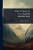 The Works Of Nathaniel Hawthorne - (Paperback or Softback)