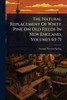 The Natural Replacement Of White Pine On Old Fields In New England, Volumes 63-71 - (Paperback or Softback)