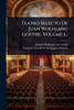 Teatro Selecto De Juan Wolfgang Goethe, Volume 1... - (Paperback or Softback)