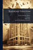 Railroad Taxation - (Paperback or Softback)
