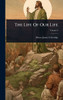 The Life Of Our Life - (Hardback or Cased Book)