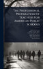 The Professional Preparation Of Teachers For American Public Schools - (Hardback or Cased Book)