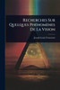 Recherches Sur Quelques PhÃ(c)nomènes De La Vision - (Paperback or Softback)
