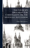 The Church's Argument For Christianity, Or, The Apostolic Succession - (Hardback or Cased Book)