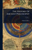 The History Of Ancient Philosophy - (Hardback or Cased Book)