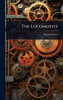 The Locomotive - (Hardback or Cased Book)