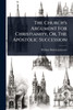 The Church's Argument For Christianity, Or, The Apostolic Succession - (Paperback or Softback)